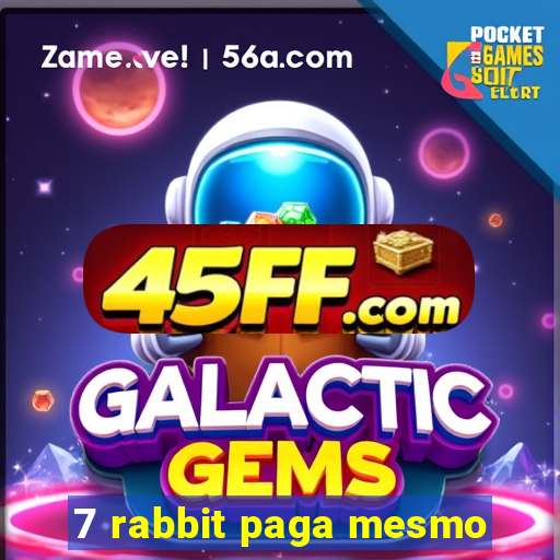 7 rabbit paga mesmo